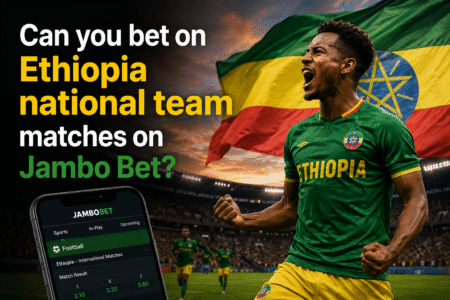 Can you bet on Ethiopia national team matches on Jambo Bet?