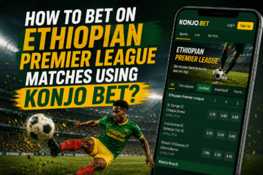 How to bet on Ethiopian Premier League matches using Konjo Bet?