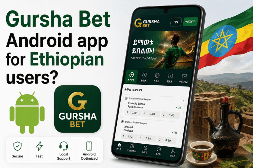 Does Gursha Bet have an Android app for Ethiopian users?