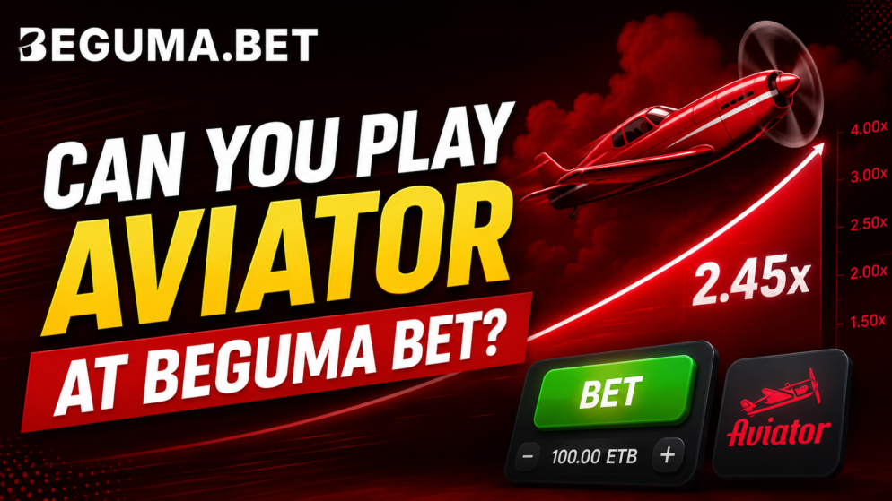 Can You Play Aviator at Beguma Bet in Ethiopia?