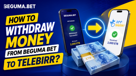 How to Withdraw Money from Beguma Bet to Telebirr?