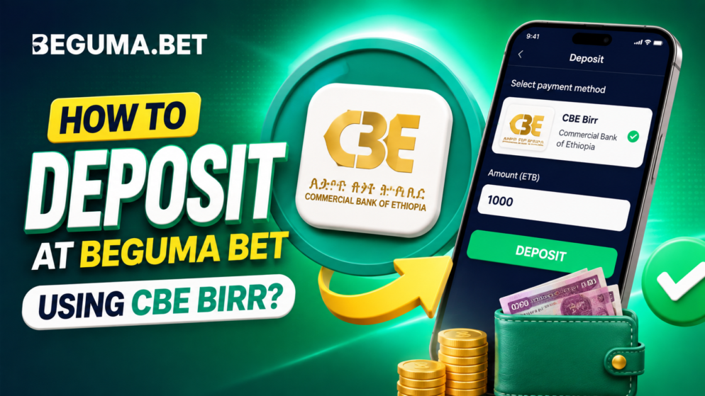 How to Deposit at Beguma Bet Using CBE Birr?