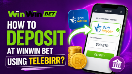 How to Deposit at WinWin Bet Using Telebirr in Ethiopia