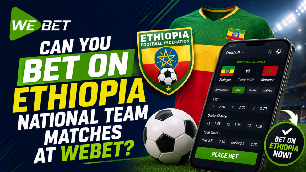 Can You Bet on Ethiopia National Team Matches at WeBet?