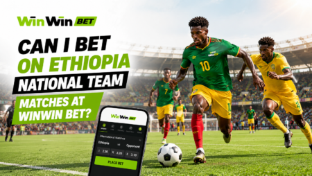 Can I Bet on Ethiopia National Team Matches at WinWin Bet?