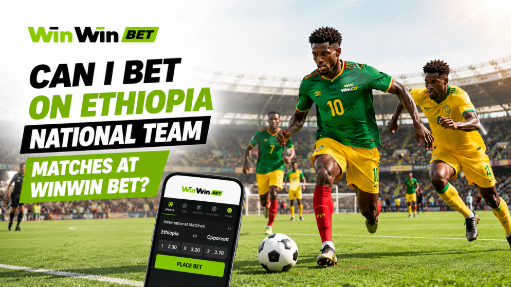 Can I Bet on Ethiopia National Team Matches at WinWin Bet?