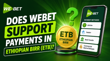Does WeBet Support Payments in Ethiopian Birr (ETB)?