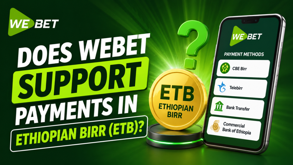 Does WeBet Support Payments in Ethiopian Birr (ETB)?