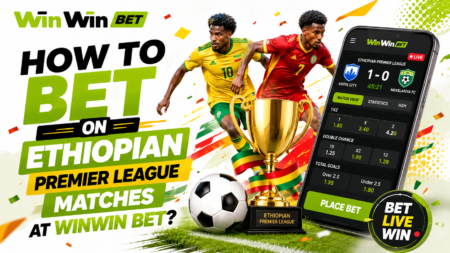 How to Bet on Ethiopian Premier League Matches at WinWin Bet