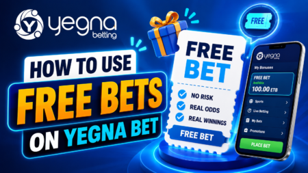 How to Use Free Bets on Yegna Bet