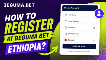 How to Register at Beguma Bet Ethiopia?