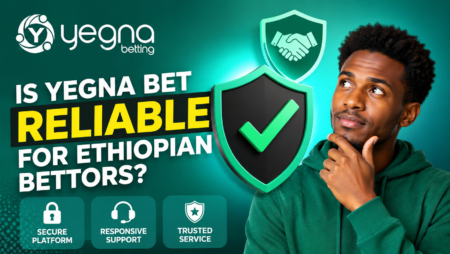 Is Yegna Bet Reliable for Ethiopian Bettors?