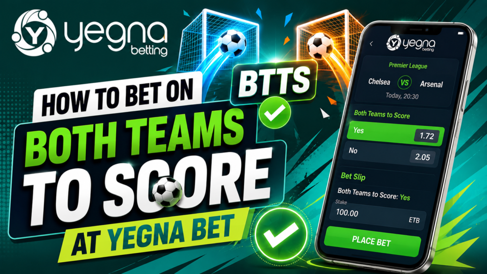How to Bet on Both Teams to Score at Yegna Bet